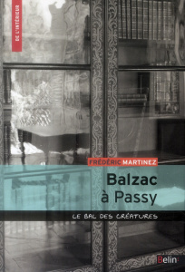 Balzac à Passy. Le bal des créatures - Martinez Frédéric ; Leguetteur Frédéric