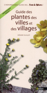 Guide des plantes des villes et des villages - Guillot Gérard