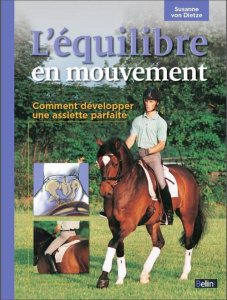 L'équilibre en mouvement. Comment développer une assiette parfaite - Dietze Susanne von ; Clique-Kreissl Magali