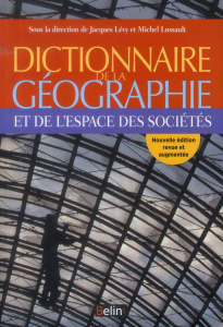 Dictionnaire de la géographie. Edition revue et augmentée - Lévy Jacques ; Lussault Michel