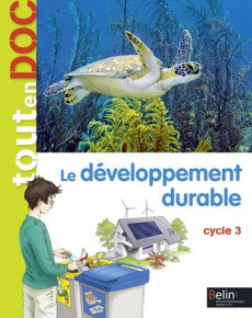 Le développement durable Cycle 3 - Morvan Aude ; Morvan Lydwine ; Morvan Stéphanie