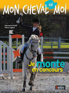Je monte en concours - Delylle Antoinette ; Ségard Thierry