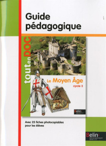 Le Moyen Age cycle 3. Guide pédagigique - Chapier-Legal Geneviève ; Goasdoué Youenn ; Leston