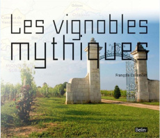 Les vignobles mythiques - Collombet François ; Lurton Pierre ; Nicolas Alexa