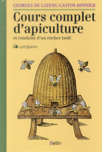 Cours complet d'apiculture et conduite d'un rucher isolé - Bonnier Gaston ; Layens Georges de