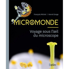 Micromonde. Voyage sous l'oeil du microscope - Conge Hervé ; Michel François