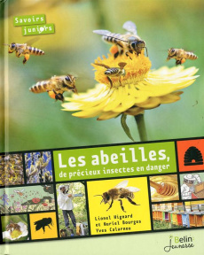 Les abeilles, de précieux insectes en danger - Hignard Lionel ; Bourges Muriel ; Calarnou Yves