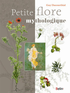 Petite flore mythologique - Ducourthial Guy