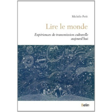 Lire le monde. Experiences de transmission culturelle aujourd'hui - Petit Michèle