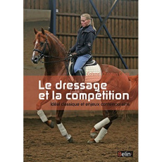 Le dressage et la compétition. Idéal classique et enjeux contemporains - Carde Christian ; Debure Madeleine