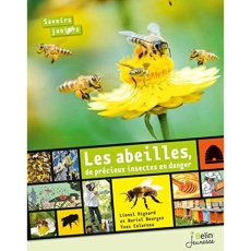 Les abeilles, de précieux insectes en danger - Hignard Lionel, Bourges Muriel,Calarnou Yves