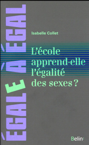 L'école apprend-elle l'égalité des sexes ? Pour combattre les inégalités à l'école - Collet Isabelle