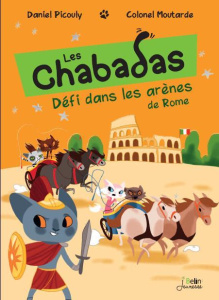 Les Chabadas : Défi dans les arènes de Rome - Picouly Daniel