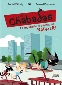 Les Chabadas : Le mystérieux secret de Néfertiti - Picouly Daniel
