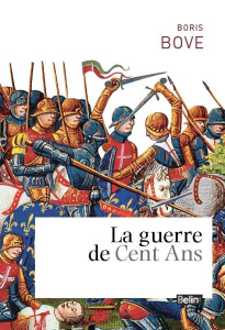 La guerre de Cent Ans - Bove Boris