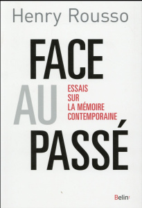 Face au passé. Essais sur la mémoire contemporaine - Rousso Henry