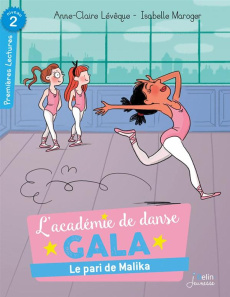 L'académie de danse : Le pari de Malika - Lévêque Anne-Claire ; Maroger Isabelle