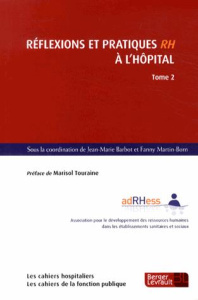 Réflexions et pratiques RH à l'hôpital. Tome 2 - Barbot Jean-Marie ; Martin-Born Fanny ; Touraine M