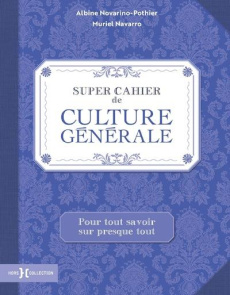 Super cahier de culture générale - Novarino-Pothier Albine ; Navarro Muriel