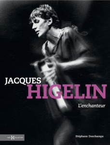 Jacques Higelin. L'enchanteur - Deschamps Stéphane ; Burger Rodolphe