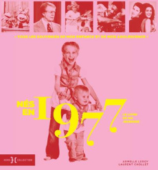 Nés en 1977, le livre de ma jeunesse. Tous les souvenirs de mon enfance et de mon adolescence - Leroy Armelle ; Chollet Laurent