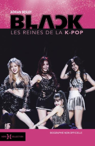 BlackPink. Les reines de la K-Pop - Besley Adrian ; Chambon Perrine ; Baignot Arnaud