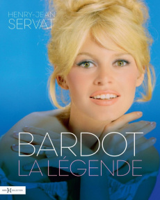 Bardot, la légende - Servat Henry-Jean