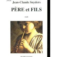 Père et fils à la découverte de leur enfance. Récit - Snyders Jean-Claude