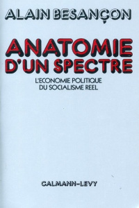 Anatomie d'un spectre. L'économie politique du socialisme réel - Besançon Alain