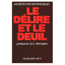 Le Délire et le deuil - Segonzac Jacqueline de