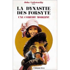 UNE COMEDIE MODERNE. DYNASTIE - Galsworthy John