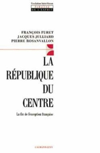 La République du centre. La fin de l'exception française - Furet François