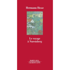 Le voyage à Nuremberg - Hesse Hermann ; Cade Alexandra