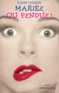 Mariée ou pendue ! - Finnamore Suzanne