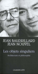 Les objets singuliers. Architecture et philosophie - Nouvel Jean, Baudrillard Jean
