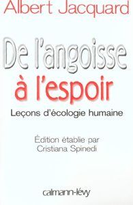 De l'angoisse à l'espoir. Leçons d'écologie humaine - Jacquard Albert