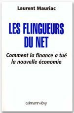 Les flingueurs du Net. Comment la finance a tué la nouvelle économie - Mauriac Laurent