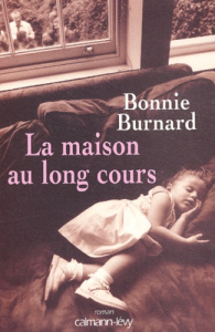 La maison au long cours - Burnard Bonnie