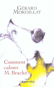 Comment calmer M. Bracke - Mordillat Gérard