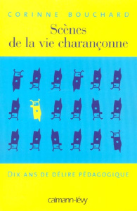 Scènes de la vie charançonne. Dix ans de délire pédagogique - Bouchard Corinne