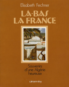 Là-bas la France - Fechner Elisabeth