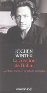 La création de l'infini. Giordano Bruno et la pensée cosmique - Winter Jochen ; Mannoni Olivier