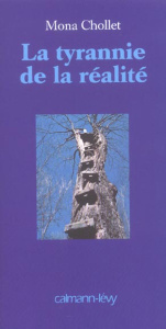 La tyrannie de la réalité - Chollet Mona