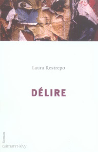 Délire - Restrepo Laura ; Prébois Françoise