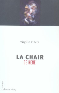 La chair de René - Piñera Virgilio ; Hasson Liliane