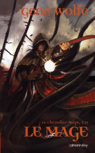 Le Chevalier-Mage Tome 2 : Le mage - Wolfe Gene ; Durastanti Pierre-Paul