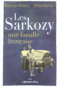 Les Sarkozy. Une famille française - Nivelle Pascale ; Karlin Elise