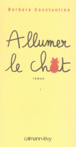 Allumer le chat - Constantine Barbara