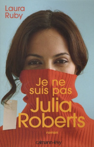 Je ne suis pas Julia Roberts - Ruby Laura ; Boulongne Sabine