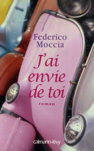 J'ai envie de toi - Moccia Federico ; Bokobza Anaïs